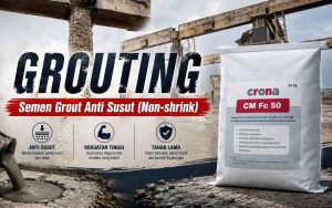 Grouting, Kenal Lebih Dekat dengan Semen Grouting Anti Susut
