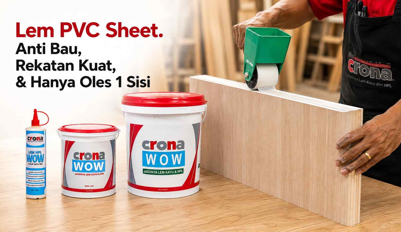 lem pvc sheet, lem decosheet, lem hpl, lem veneer kayu, lem crona, crona wow, lem putih, lem waterbased