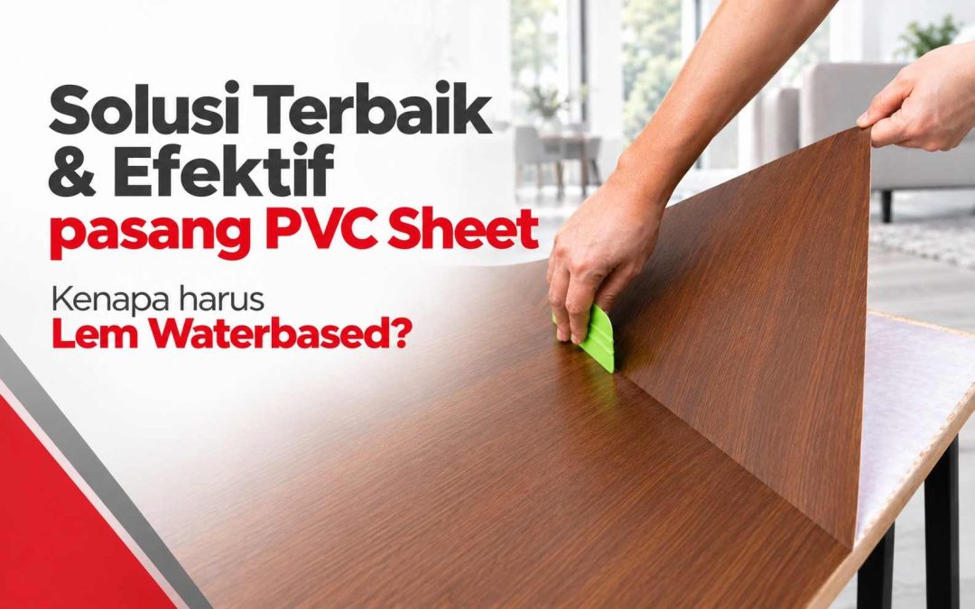 Rekomendasi Lem PVC Sheet Terbaik untuk Hasil Rekat Kuat dan Tahan Lama