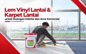Lem Vinyl Lantai dan Lem Karpet Lantai untuk Ruangan Interior & Area Komersial